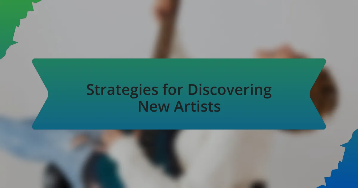 Strategies for Discovering New Artists