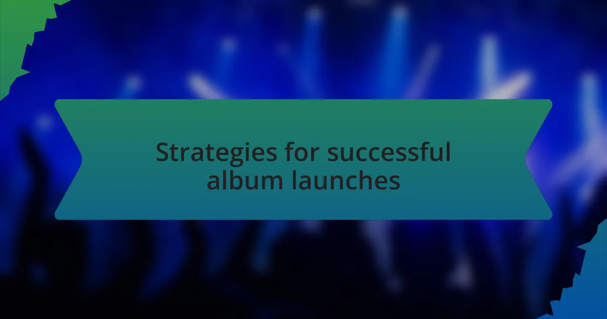 Strategies for successful album launches