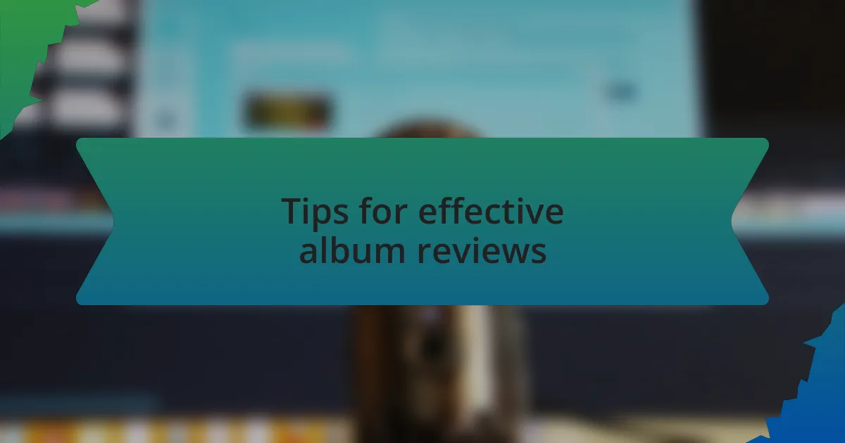 Tips for effective album reviews