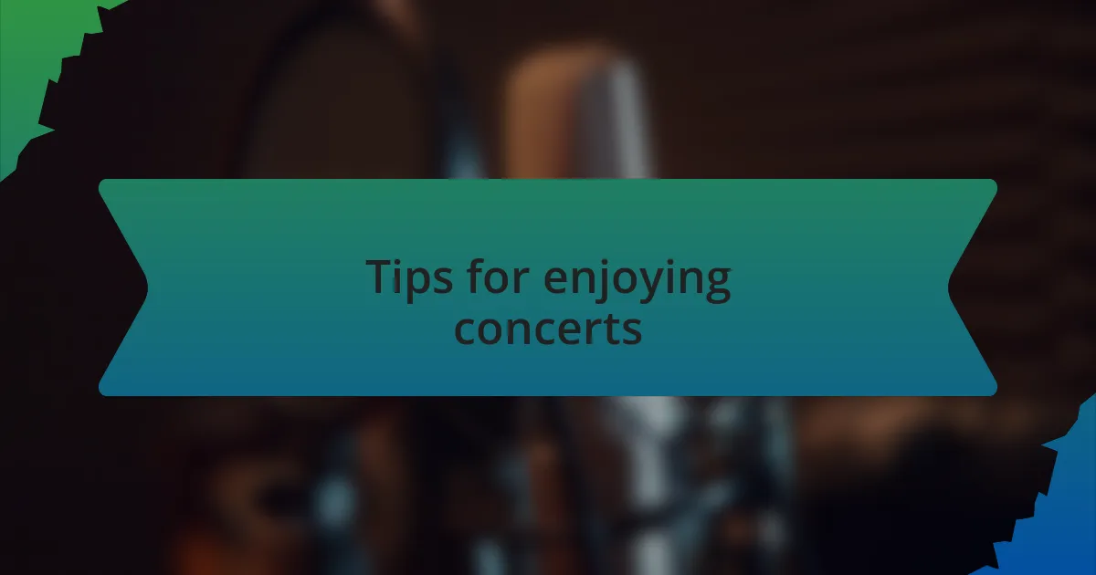 Tips for enjoying concerts