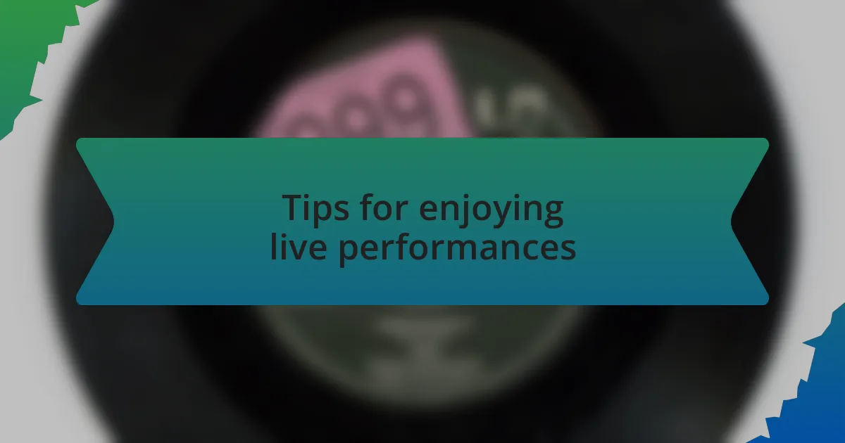 Tips for enjoying live performances