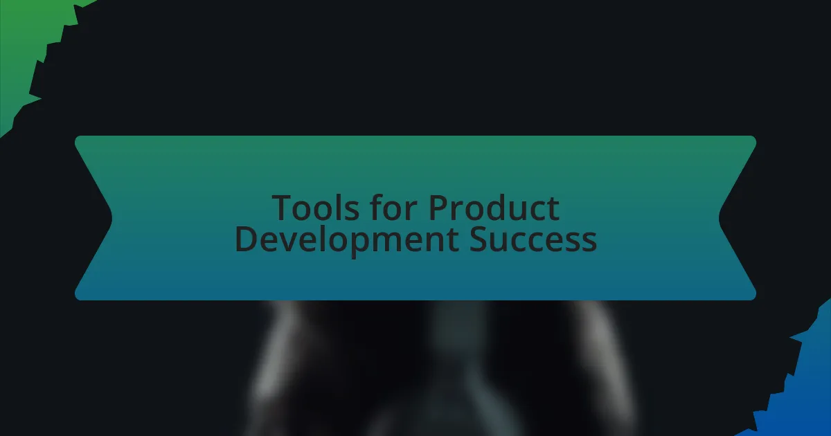Tools for Product Development Success