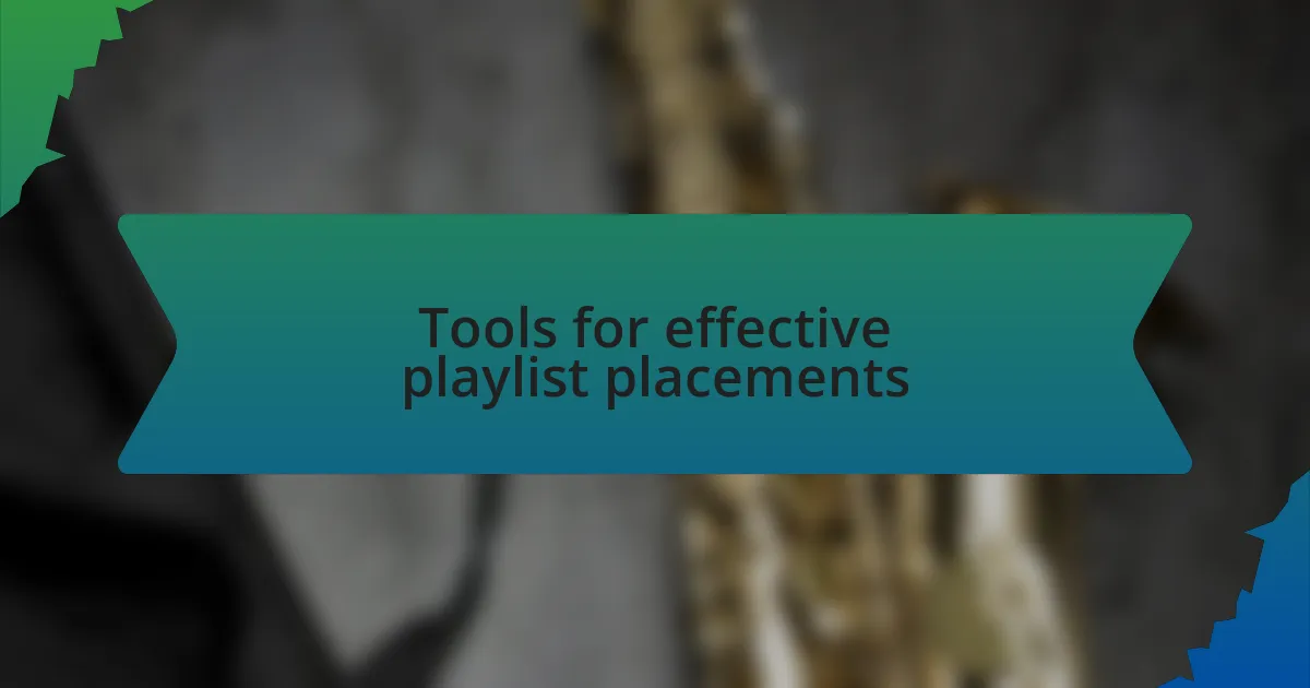 Tools for effective playlist placements
