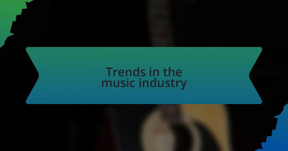 Trends in the music industry