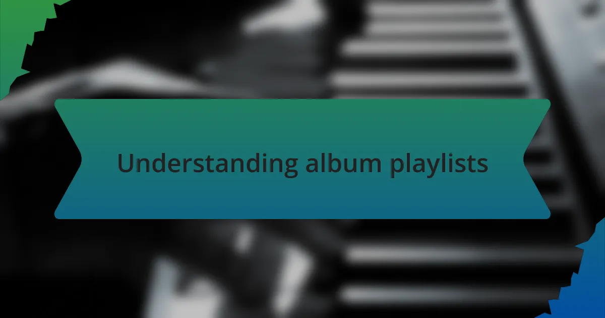 Understanding album playlists