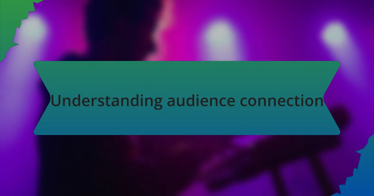 Understanding audience connection