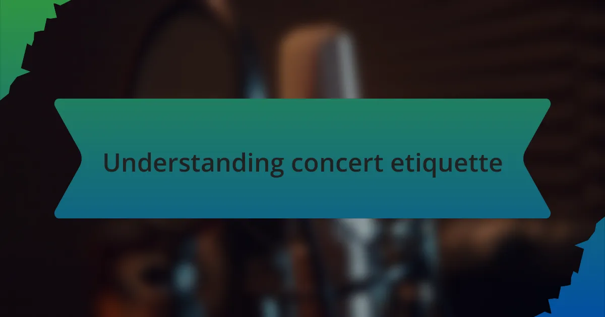 Understanding concert etiquette
