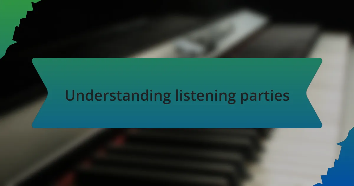 Understanding listening parties