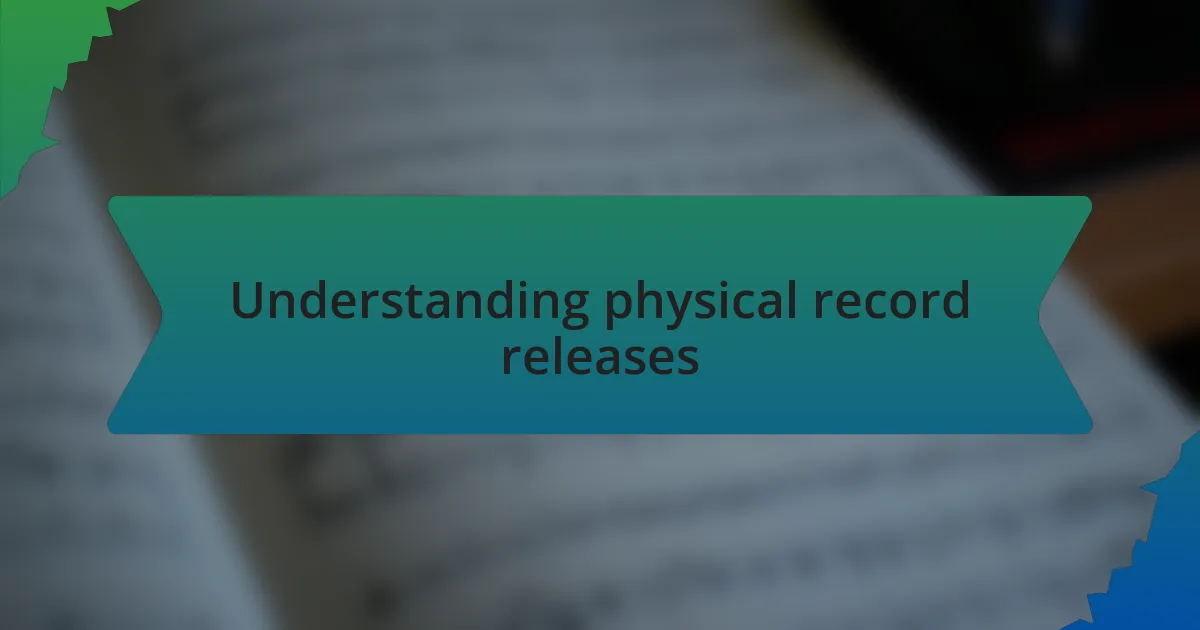 Understanding physical record releases