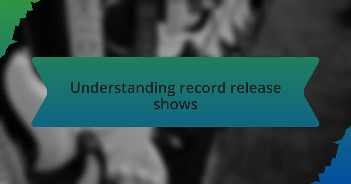 Understanding record release shows