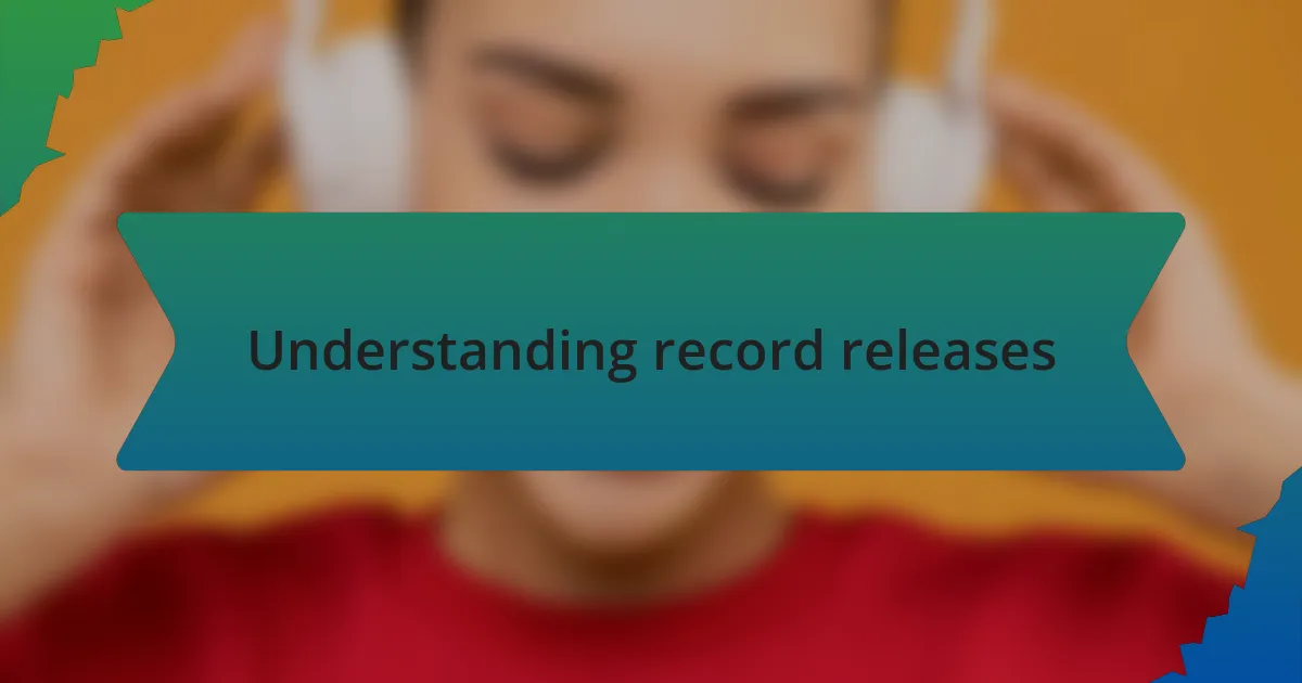 Understanding record releases