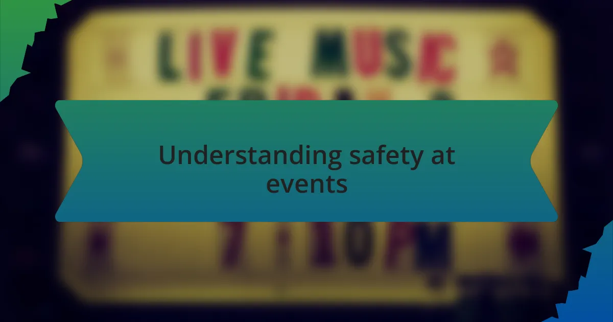 Understanding safety at events