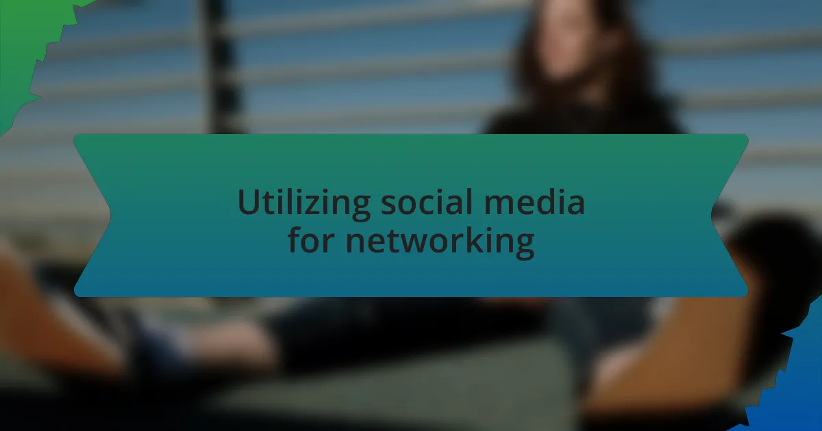 Utilizing social media for networking